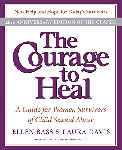 The Courage to Heal: A Guide for Women Survivors of Child Sexual Abuse, 20th Anniversary Edition -  You Will Heal and Be Stronger