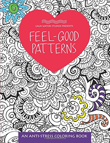 Feel-Good Patterns: An Anti-Stress Coloring Book (Anti-Stress Coloring Books)